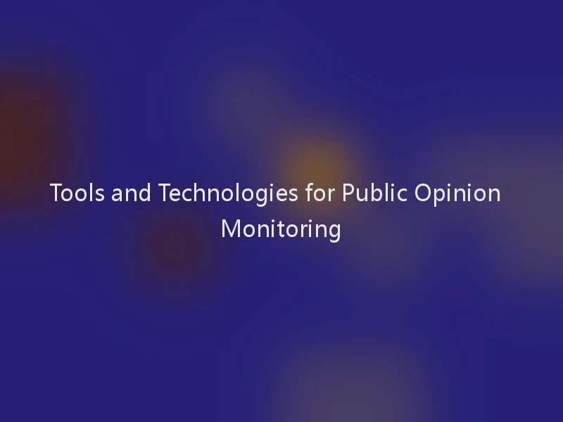 Tools and Technologies for Public Opinion Monitoring