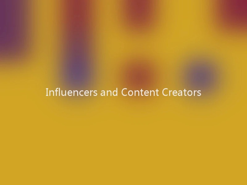 Influencers and Content Creators