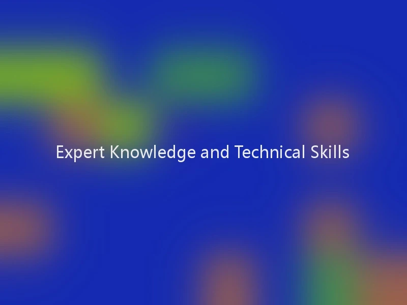 Expert Knowledge and Technical Skills
