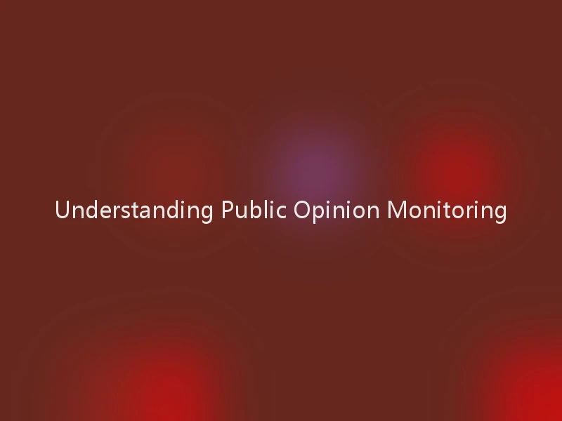 Understanding Public Opinion Monitoring