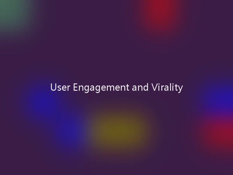 User Engagement and Virality