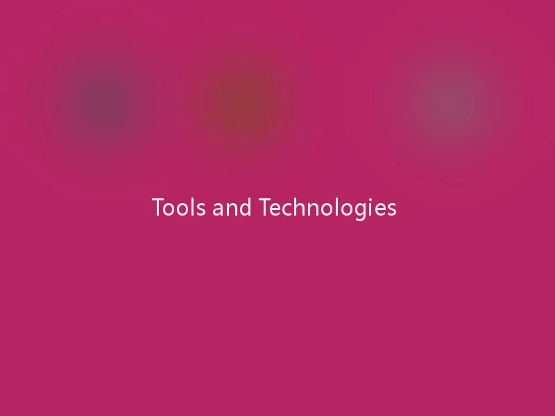 Tools and Technologies