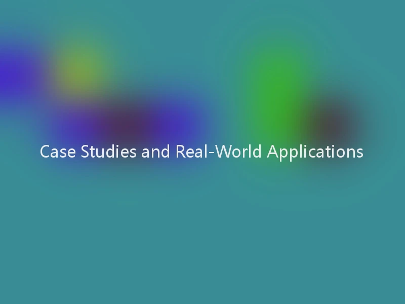 Case Studies and Real-World Applications