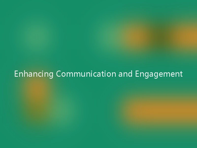 Enhancing Communication and Engagement