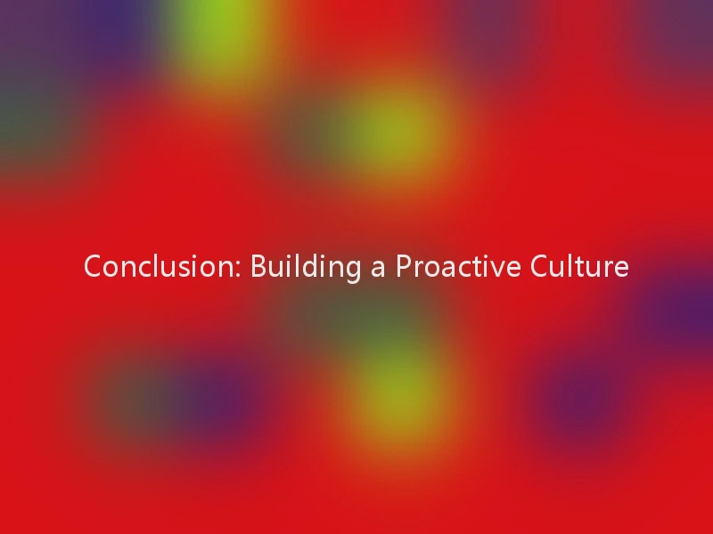 Conclusion: Building a Proactive Culture