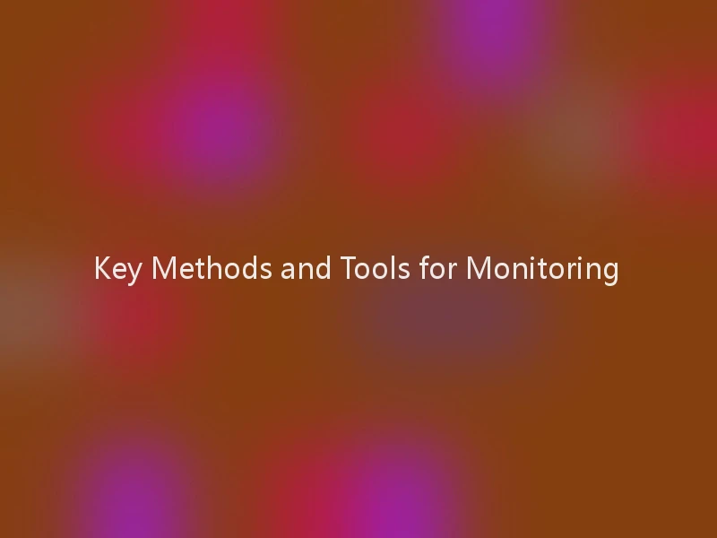 Key Methods and Tools for Monitoring