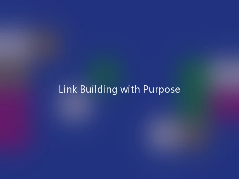 Link Building with Purpose