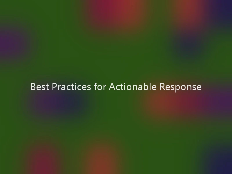 Best Practices for Actionable Response