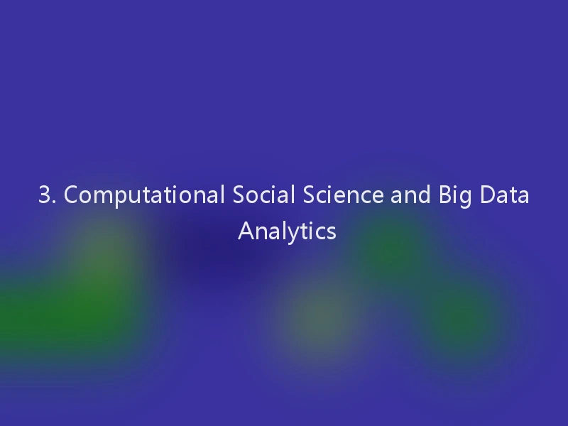 3. Computational Social Science and Big Data Analytics
