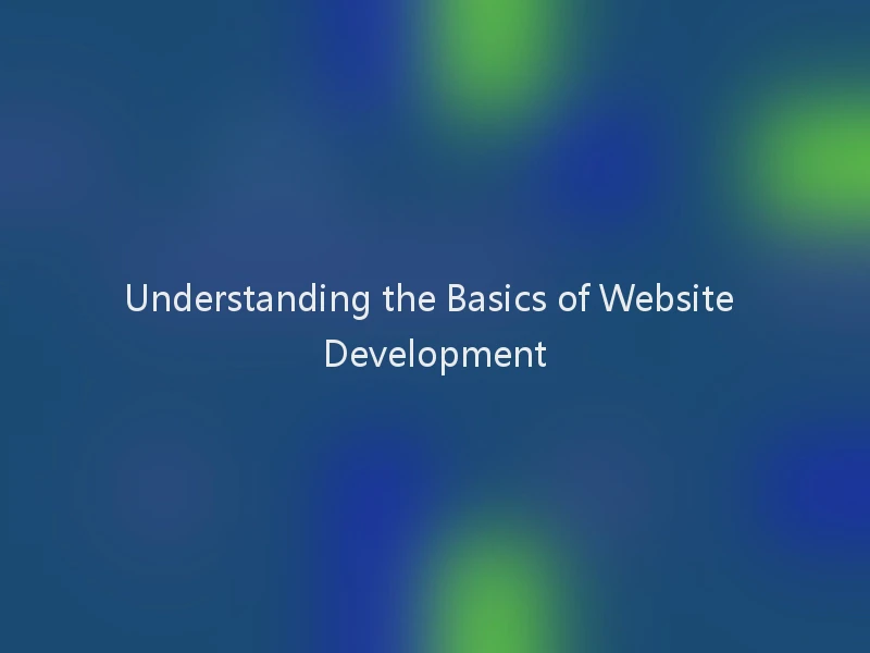 Understanding the Basics of Website Development