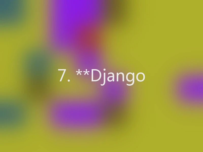 7. **Django