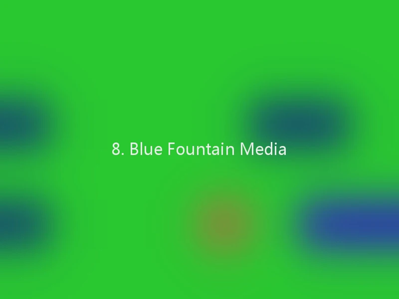 8. Blue Fountain Media