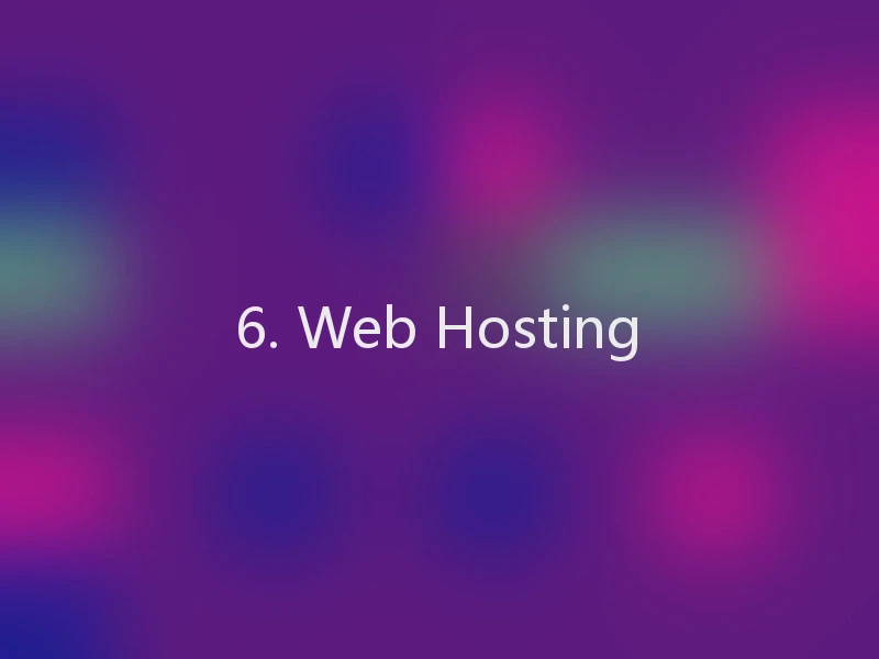 6. Web Hosting