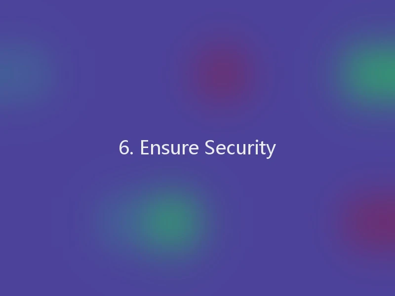 6. Ensure Security