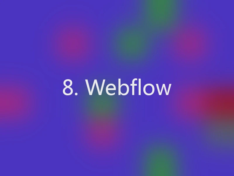 8. Webflow