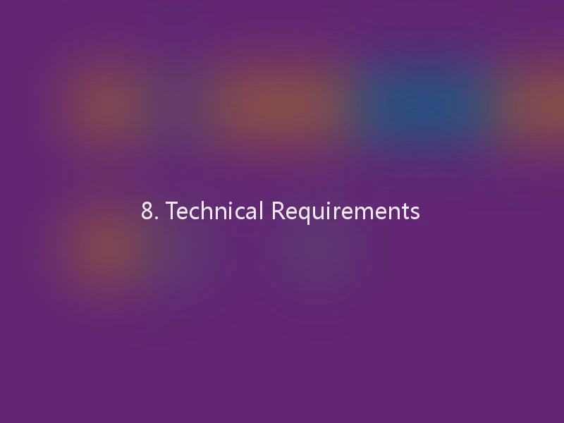 8. Technical Requirements