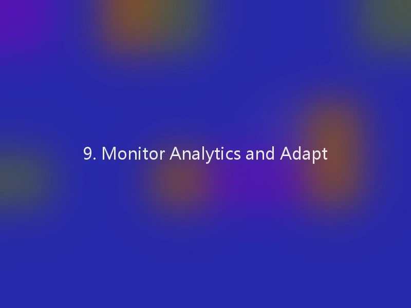 9. Monitor Analytics and Adapt