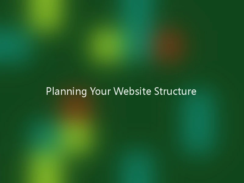 Planning Your Website Structure