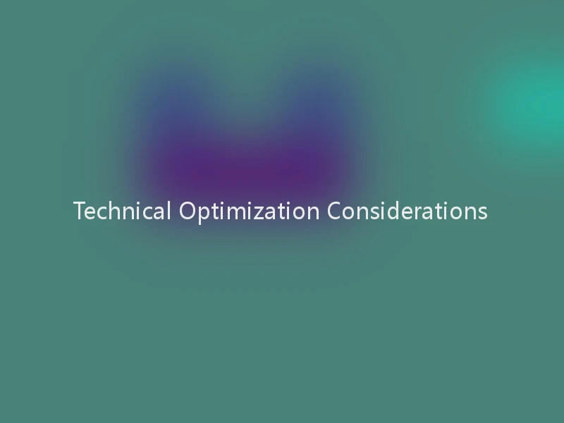 Technical Optimization Considerations