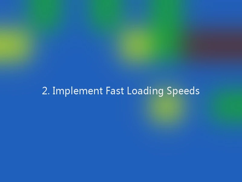 2. Implement Fast Loading Speeds