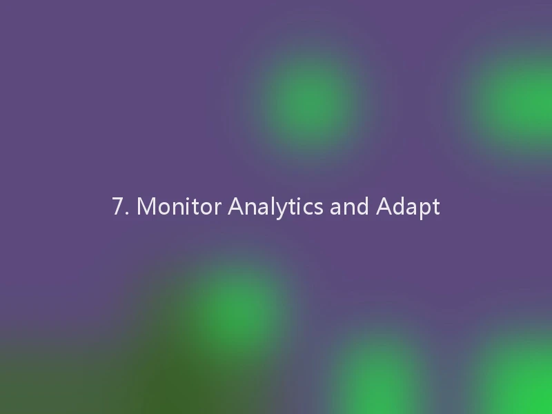 7. Monitor Analytics and Adapt