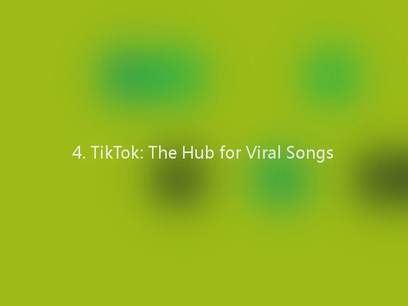4. TikTok: The Hub for Viral Songs
