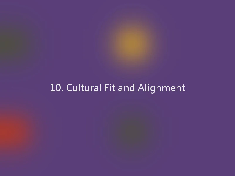 10. Cultural Fit and Alignment