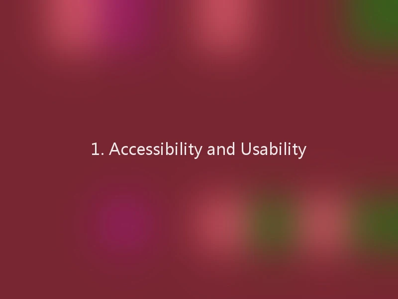 1. Accessibility and Usability