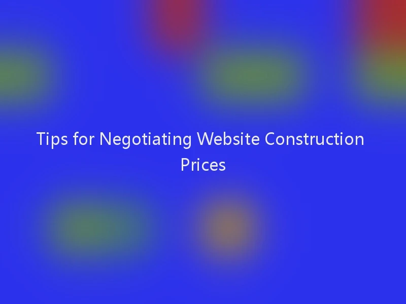 Tips for Negotiating Website Construction Prices