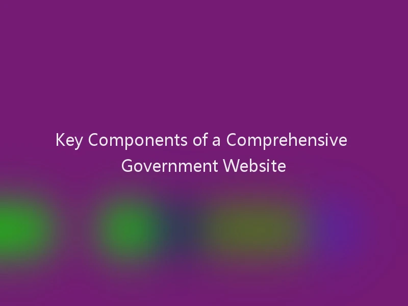 Key Components of a Comprehensive Government Website