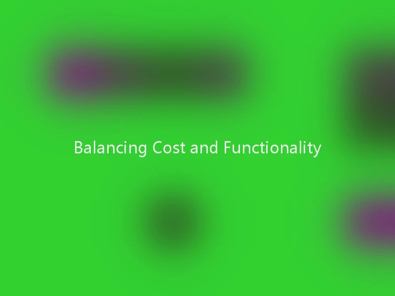 Balancing Cost and Functionality