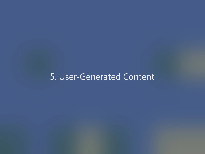 5. User-Generated Content
