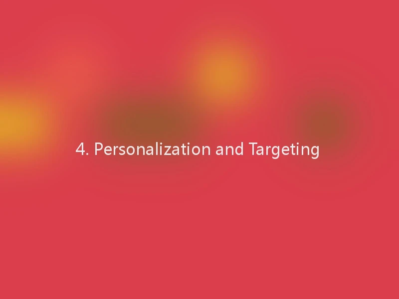 4. Personalization and Targeting