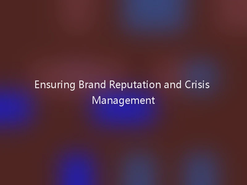 Ensuring Brand Reputation and Crisis Management