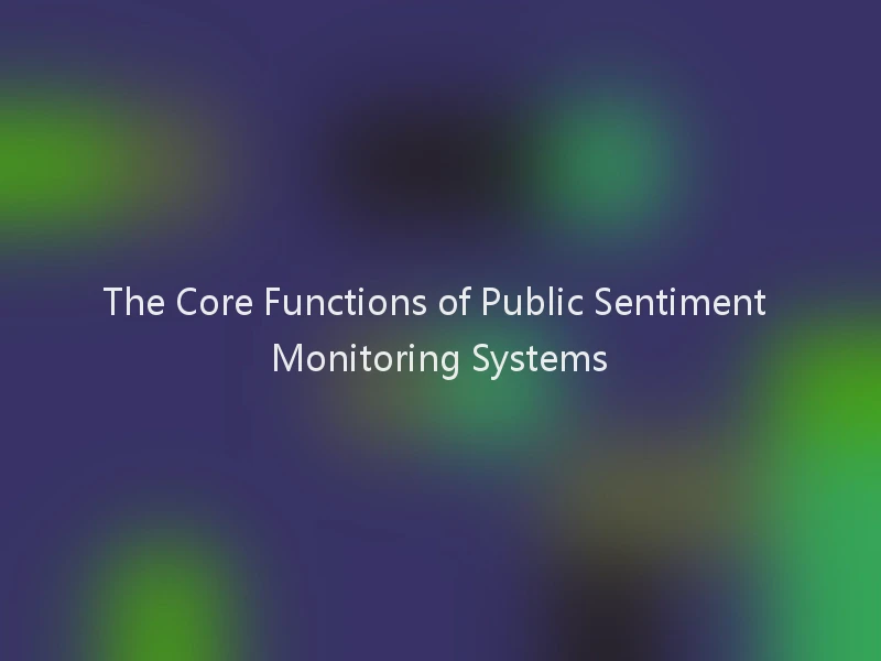 The Core Functions of Public Sentiment Monitoring Systems