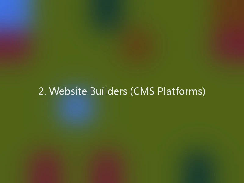 2. Website Builders (CMS Platforms)