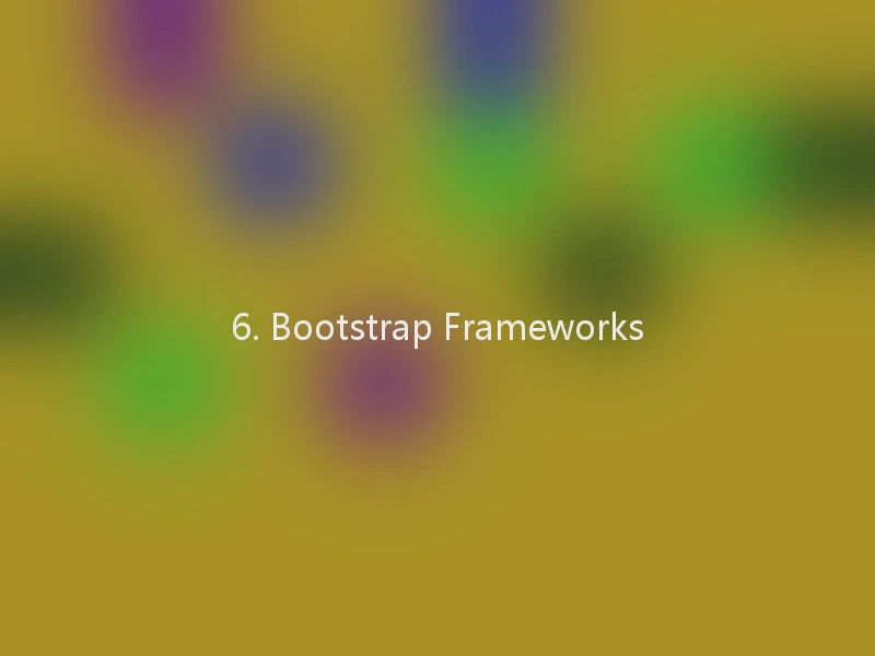 6. Bootstrap Frameworks