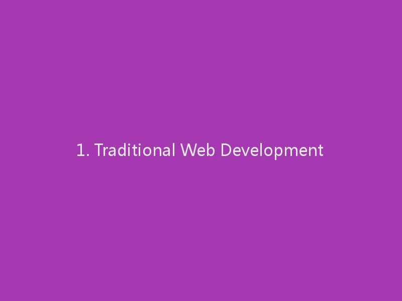 1. Traditional Web Development