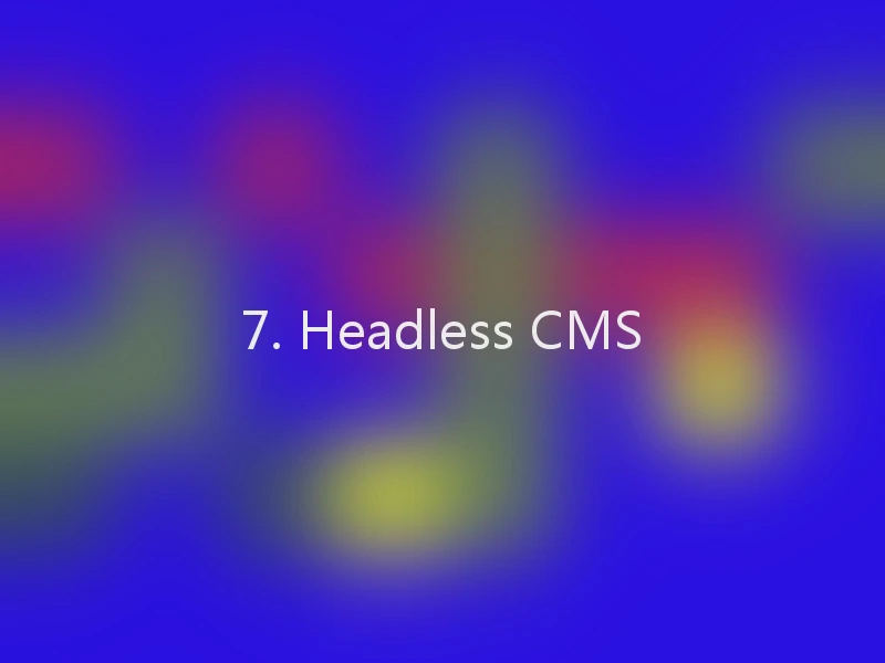 7. Headless CMS
